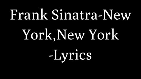 new york songtext|Lyrics for New York, New York by Frank Sinatra